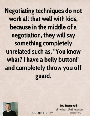 Negotiating techniques do not work all that well with kids, because in ...