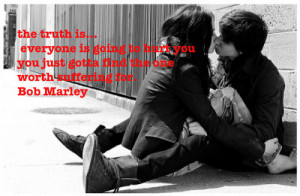 bob-marley-quote-everyone-is-going-to-hurt-you-just-find-the-one-worth
