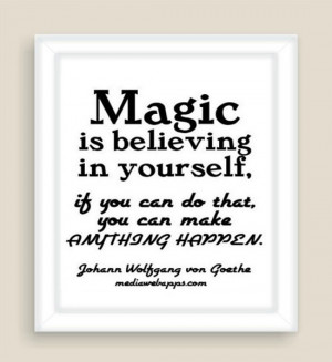 is believing in yourself, if you can do that, you can make anything ...