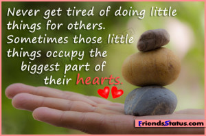 get tired of doing little things for others. Sometimes those little ...