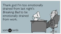 ... Emotionally Drained From Last Night’s Breaking Bad funny quotes More