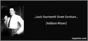 Louis Fourteenth Street furniture... - Addison Mizner