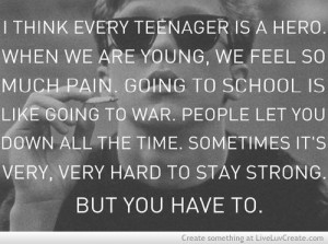 ... be a teenager, cute, hard, hero, inspirational, life, love, pretty, q