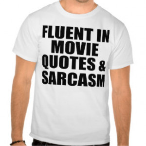 Movie Quotes And Sarcasm Shirt