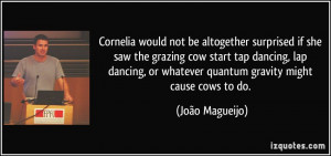 Cornelia would not be altogether surprised if she saw the grazing cow ...