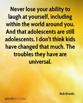 Bob Brooks - Never lose your ability to laugh at yourself, including ...