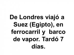 De Londres viajó a Suez (Egipto), en ferrocarril y barco de vapor ...