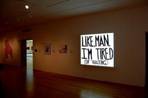 Like, Man, I’m Tired Of Waiting