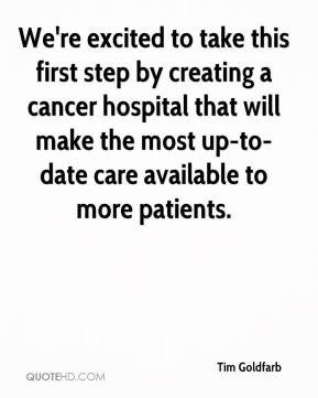 We're excited to take this first step by creating a cancer hospital ...