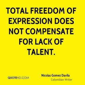 Total freedom of expression does not compensate for lack of talent ...