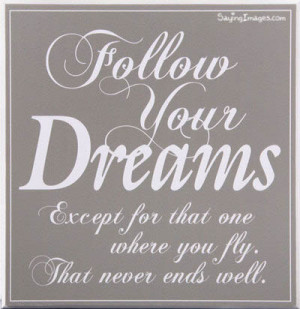 Dream Quote : Follow Your Dreams