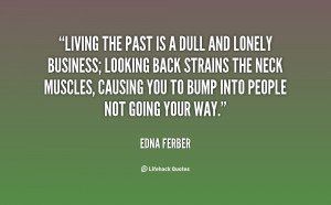 quote-Edna-Ferber-living-the-past-is-a-dull-and-14549.png