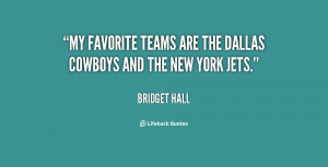 My favorite teams are the Dallas Cowboys and the New York Jets.”