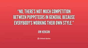 File Name : quote-Jim-Henson-no-theres-not-much-competition-between ...