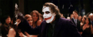 The Joker : You know, I’ll settle for his loved ones.