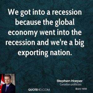 into a recession because the global economy went into the recession ...