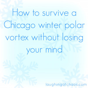 How to survive a Chicago winter polar vortex without losing your mind