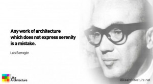 Quote #61 – Luis Barragán I Like Architecture