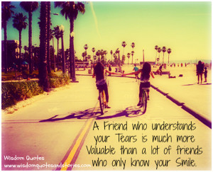 ... friend is one who understands your tears - Wisdom Quotes and Stories