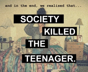 society killed the teenager.