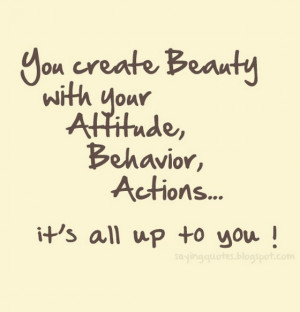 you create beauty with your attitude behavior