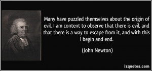 Many have puzzled themselves about the origin of evil. I am content to ...