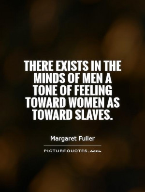 Women Quotes Men Quotes Slave Quotes Margaret Fuller Quotes