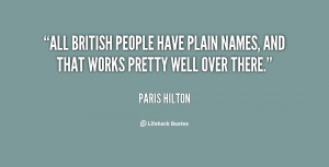 All British people have plain names, and that works pretty well over ...