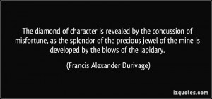 The diamond of character is revealed by the concussion of misfortune ...