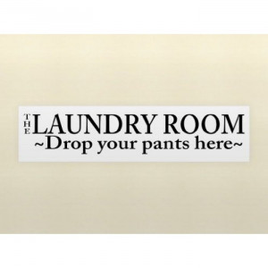 LAUNDRY ROOM DROP YOUR PANTS HERE Vinyl wall quotes stickers sayings ...