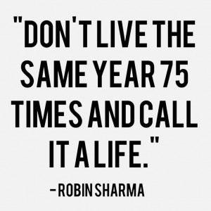 live-same-year-75-times-call-life-robin-sharma-quotes-sayings-pictures ...