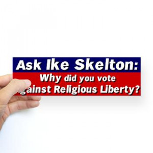 value, Ike Skelton. (Pro-Freedom, Anti-Skelton Bumper Sticker