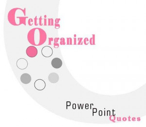 Getting Organized PowerPoint Quotes by Andrew E. Schwartz