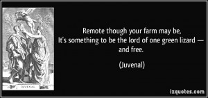 Remote though your farm may be,It's something to be the lord of one ...