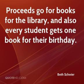 Proceeds go for books for the library, and also every student gets one ...