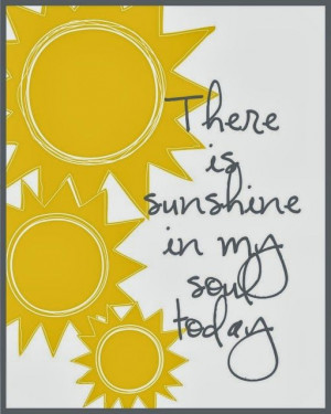 There Is Sunshine In My Soul Today - Joy Quotes