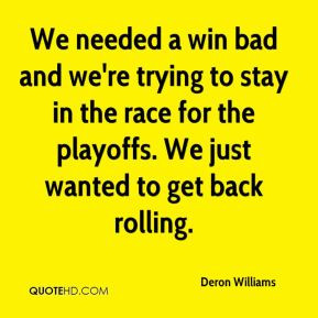 Deron Williams - We needed a win bad and we're trying to stay in the ...