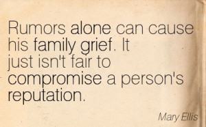 ... Family Grief. It Just Ssn’t Fair To Compromise A Person’s