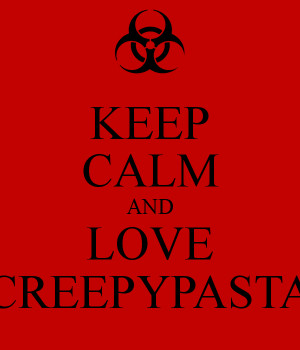 Keep Calm and Love Creepypasta