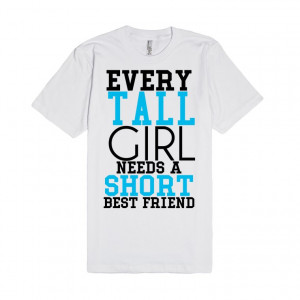 ... : Every Tall girl needs a short best friend tshirt tee t shirt