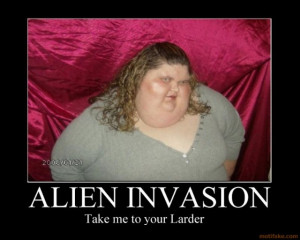 alien-invasion-fat-obese-food-overweight-ugly-demotivational-poster ...
