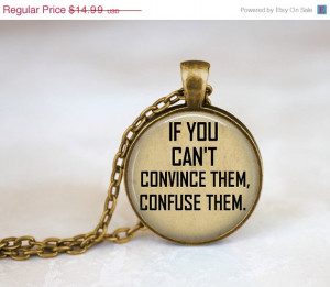 Bronze Necklace, If You Can't Convince Them, Confuse Them Quote ...