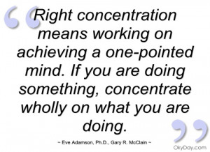 right concentration means working on