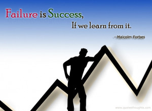 Success Quotes-Thoughts-Malcolm Forbes-Failure is success-Best Quotes