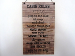 ... this Cabin sign https://www.etsy.com/listing/151915833/cabin-rules