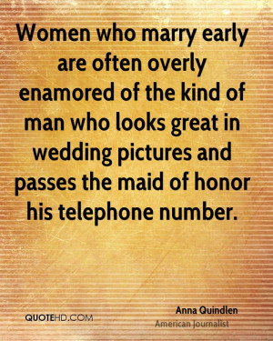 Women who marry early are often overly enamored of the kind of man who ...