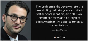The problem is that everywhere the gas drilling industry goes, a trail ...