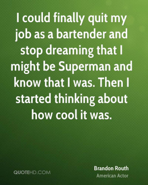 could finally quit my job as a bartender and stop dreaming that I ...