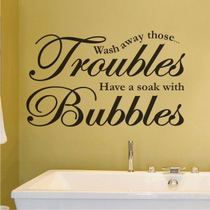 For the bathroom, quote in different lettering and size.