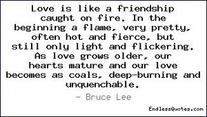 ... love grows older, our hearts mature and our love becomes as coals